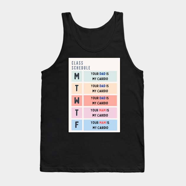 Your Dad Is My Cardio T-Shirt Tank Top by MoGaballah